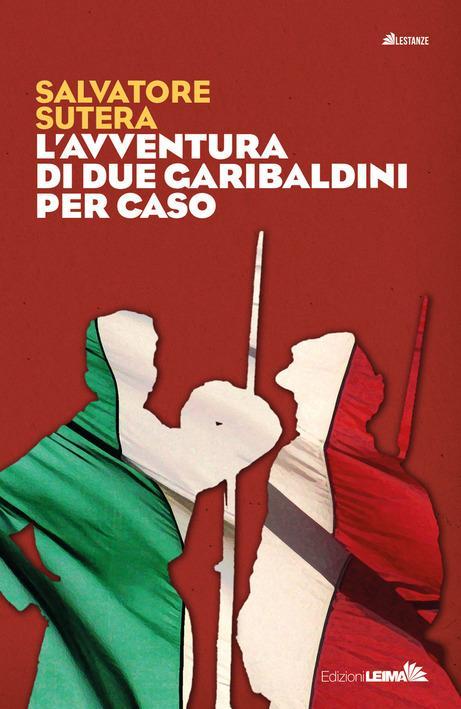 Giovedì 1 Novembre 2018: L’ avventura di due garibaldini per caso